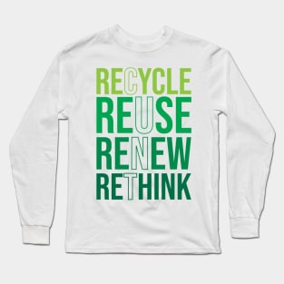 Recycle Reuse Renew Rethink Crisis Environmental Activism Long Sleeve T-Shirt